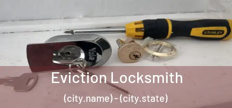  Eviction Locksmith (city.name) - (city.state)